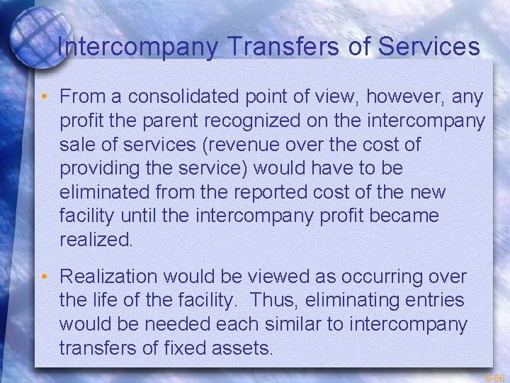 Intercompany Transfers of Services • From a consolidated point of view, however, any profit