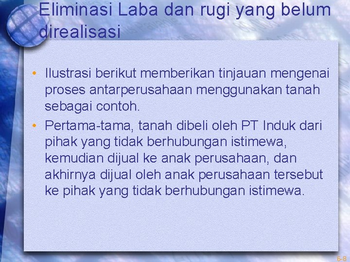 Eliminasi Laba dan rugi yang belum direalisasi • Ilustrasi berikut memberikan tinjauan mengenai proses