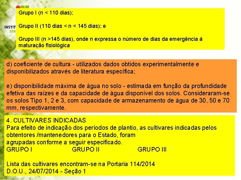 Grupo I (n < 110 dias); Grupo II (110 dias < n < 145