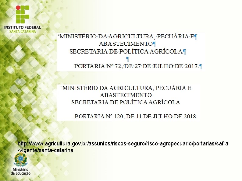 http: //www. agricultura. gov. br/assuntos/riscos-seguro/risco-agropecuario/portarias/safra -vigente/santa-catarina 