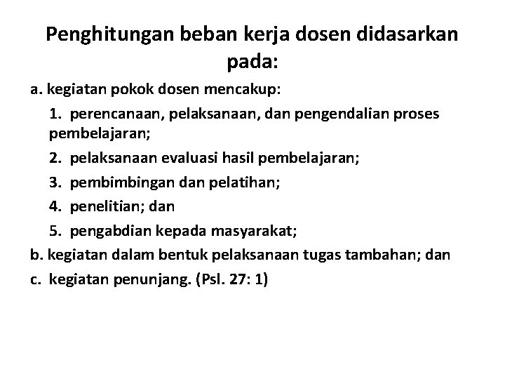 Penghitungan beban kerja dosen didasarkan pada: a. kegiatan pokok dosen mencakup: 1. perencanaan, pelaksanaan, Penghitungan beban kerja dosen didasarkan pada: a. kegiatan pokok dosen mencakup: 1. perencanaan, pelaksanaan,
