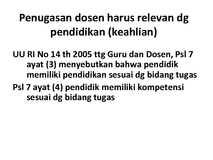 Penugasan dosen harus relevan dg pendidikan (keahlian) UU RI No 14 th 2005 ttg Penugasan dosen harus relevan dg pendidikan (keahlian) UU RI No 14 th 2005 ttg