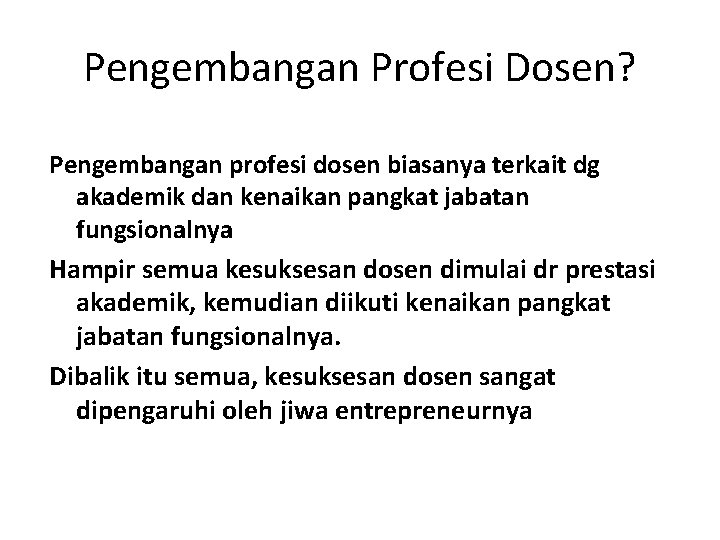 Pengembangan Profesi Dosen? Pengembangan profesi dosen biasanya terkait dg akademik dan kenaikan pangkat jabatan Pengembangan Profesi Dosen? Pengembangan profesi dosen biasanya terkait dg akademik dan kenaikan pangkat jabatan