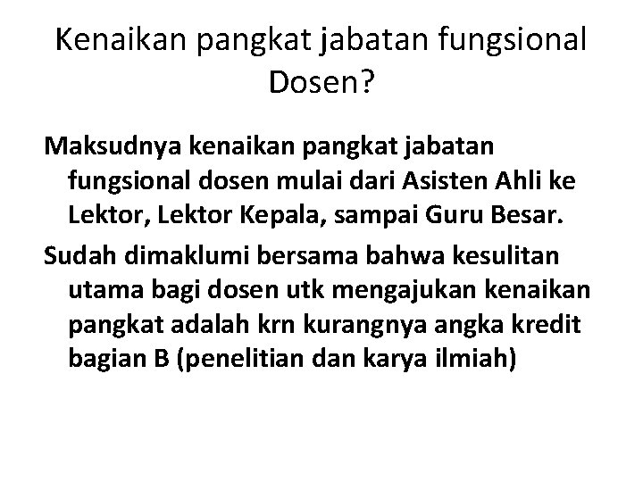 Kenaikan pangkat jabatan fungsional Dosen? Maksudnya kenaikan pangkat jabatan fungsional dosen mulai dari Asisten Kenaikan pangkat jabatan fungsional Dosen? Maksudnya kenaikan pangkat jabatan fungsional dosen mulai dari Asisten
