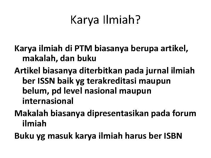 Karya Ilmiah? Karya ilmiah di PTM biasanya berupa artikel, makalah, dan buku Artikel biasanya Karya Ilmiah? Karya ilmiah di PTM biasanya berupa artikel, makalah, dan buku Artikel biasanya
