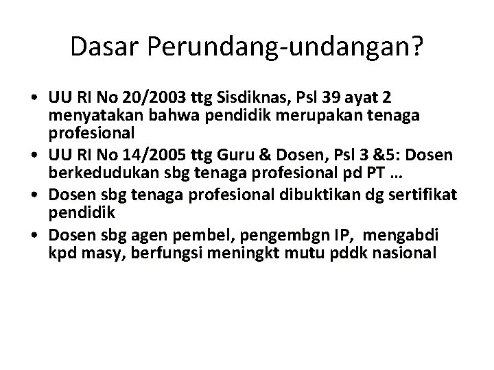 Dasar Perundang-undangan? • UU RI No 20/2003 ttg Sisdiknas, Psl 39 ayat 2 menyatakan Dasar Perundang-undangan? • UU RI No 20/2003 ttg Sisdiknas, Psl 39 ayat 2 menyatakan