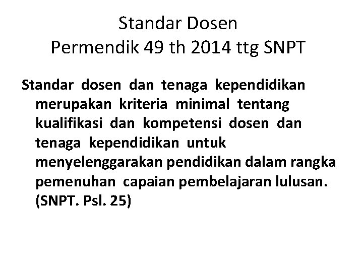 Standar Dosen Permendik 49 th 2014 ttg SNPT Standar dosen dan tenaga kependidikan merupakan Standar Dosen Permendik 49 th 2014 ttg SNPT Standar dosen dan tenaga kependidikan merupakan