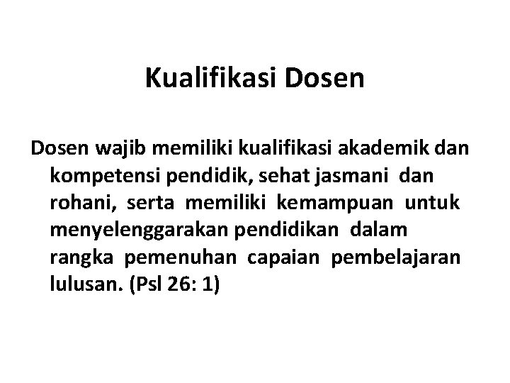 Kualifikasi Dosen wajib memiliki kualifikasi akademik dan kompetensi pendidik, sehat jasmani dan rohani, serta Kualifikasi Dosen wajib memiliki kualifikasi akademik dan kompetensi pendidik, sehat jasmani dan rohani, serta