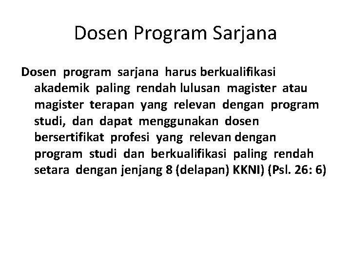 Dosen Program Sarjana Dosen program sarjana harus berkualifikasi akademik paling rendah lulusan magister atau Dosen Program Sarjana Dosen program sarjana harus berkualifikasi akademik paling rendah lulusan magister atau