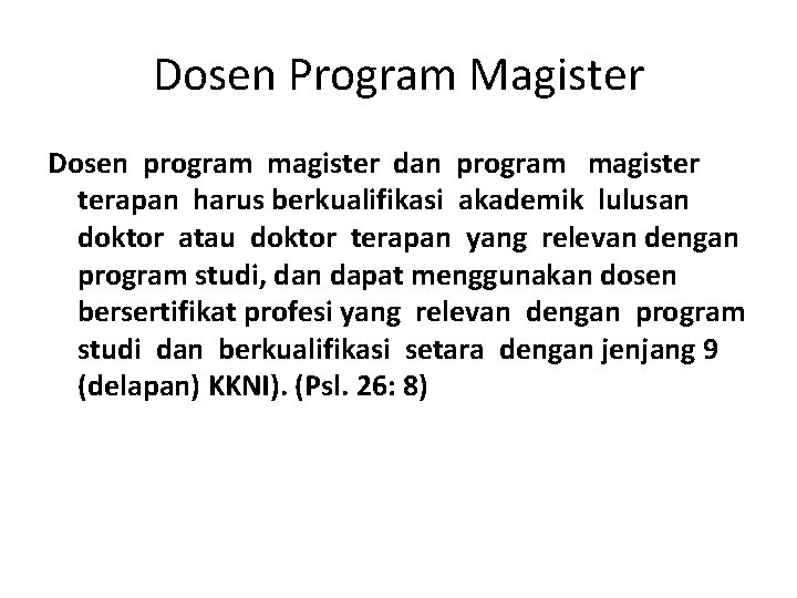 Dosen Program Magister Dosen program magister dan program magister terapan harus berkualifikasi akademik lulusan Dosen Program Magister Dosen program magister dan program magister terapan harus berkualifikasi akademik lulusan