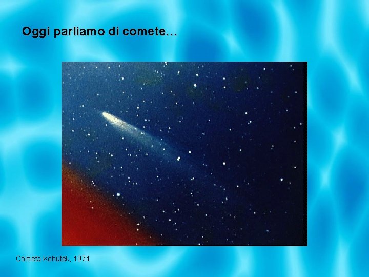 Oggi parliamo di comete… Cometa Kohutek, 1974 