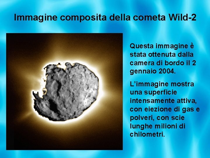 Immagine composita della cometa Wild-2 Questa immagine è stata ottenuta dalla camera di bordo