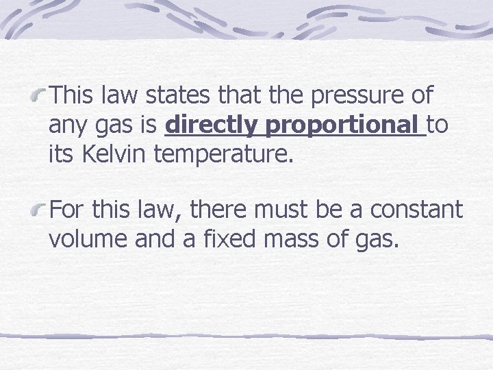 This law states that the pressure of any gas is directly proportional to its