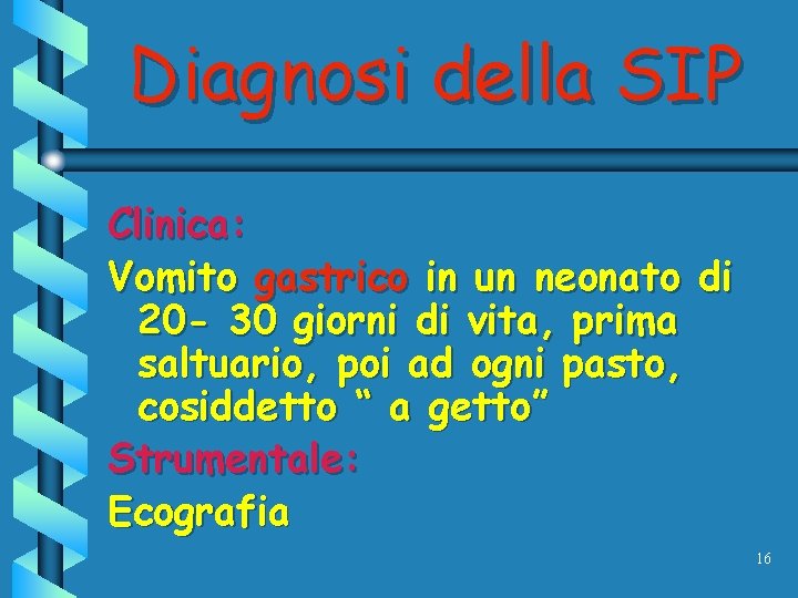 Diagnosi della SIP Clinica: Vomito gastrico in un neonato di 20 - 30 giorni