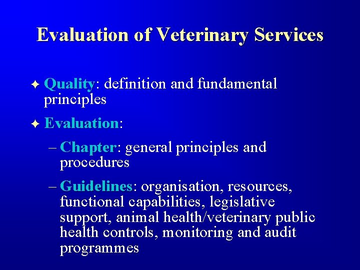 Evaluation of Veterinary Services F Quality: Quality definition and fundamental principles F Evaluation: Evaluation