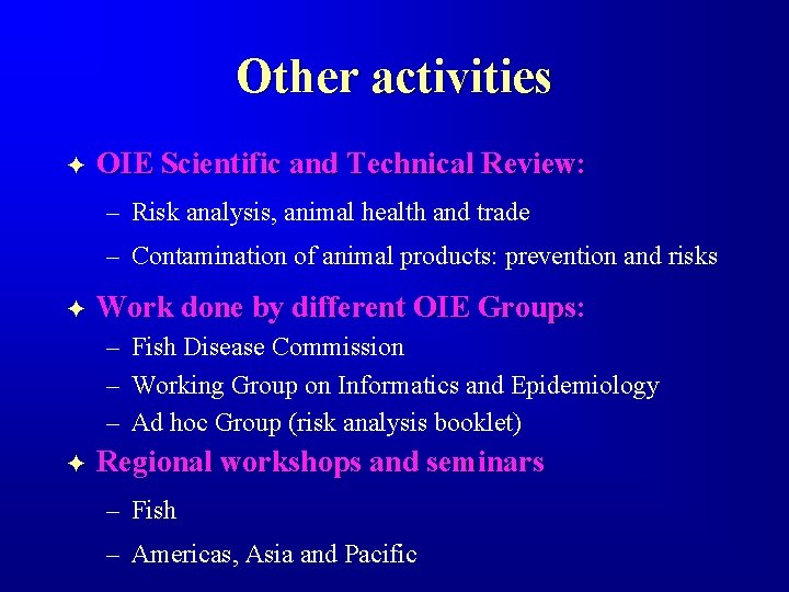 Other activities F OIE Scientific and Technical Review: – Risk analysis, animal health and