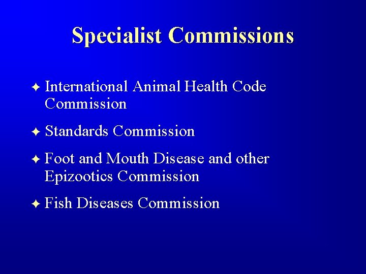 Specialist Commissions F International Animal Health Code Commission F Standards Commission F Foot and