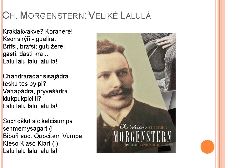 CH. MORGENSTERN: VELIKÉ LALULÁ Kraklakvakve? Koranere! Ksonsirýři - guelira: Brifsi, brafsi; gutužere: gasti, dasti