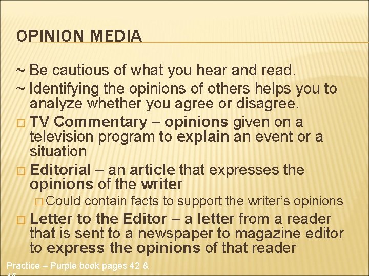 OPINION MEDIA ~ Be cautious of what you hear and read. ~ Identifying the
