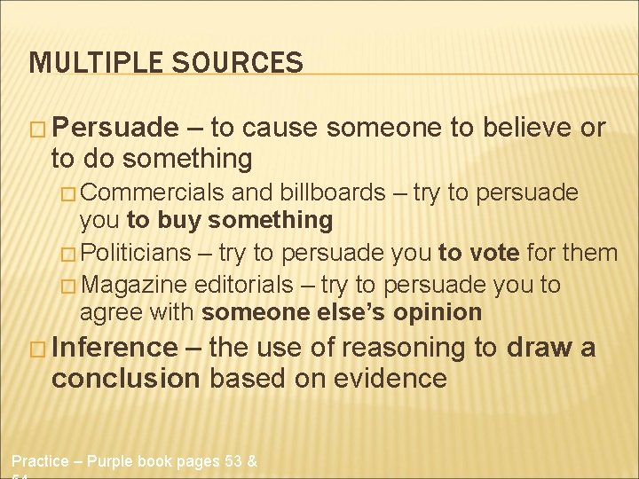 MULTIPLE SOURCES � Persuade – to cause someone to believe or to do something