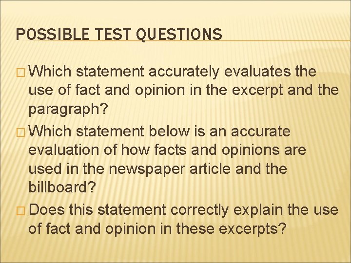 POSSIBLE TEST QUESTIONS � Which statement accurately evaluates the use of fact and opinion