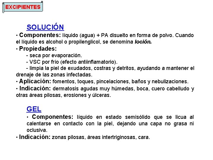 EXCIPIENTES SOLUCIÓN • Componentes: líquido (agua) + PA disuelto en forma de polvo. Cuando