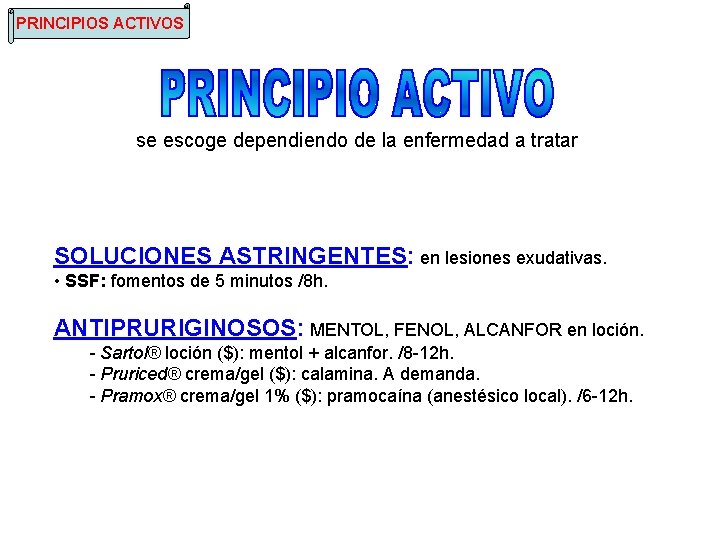 PRINCIPIOS ACTIVOS se escoge dependiendo de la enfermedad a tratar SOLUCIONES ASTRINGENTES: en lesiones