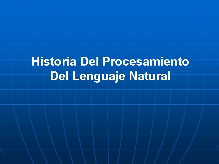 Historia Del Procesamiento Del Lenguaje Natural 