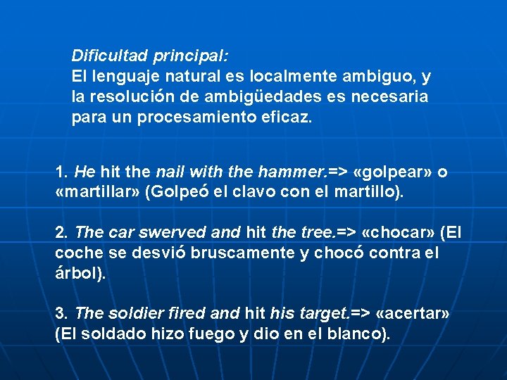 Dificultad principal: El lenguaje natural es localmente ambiguo, y la resolución de ambigüedades es