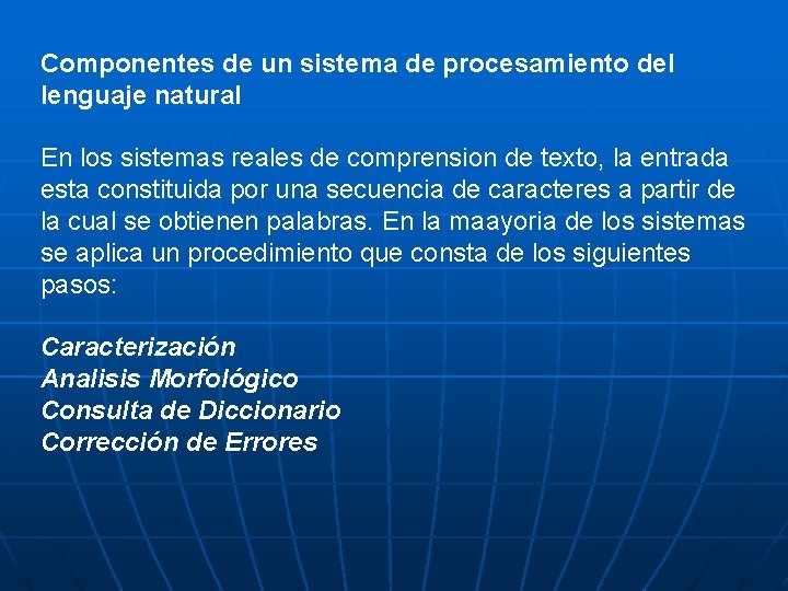 Componentes de un sistema de procesamiento del lenguaje natural En los sistemas reales de