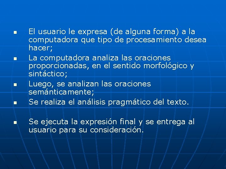 n n n El usuario le expresa (de alguna forma) a la computadora que