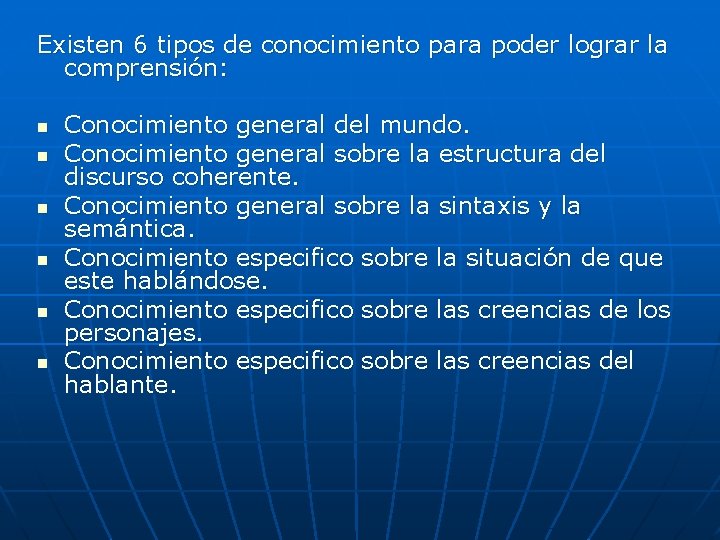 Existen 6 tipos de conocimiento para poder lograr la comprensión: n n n Conocimiento