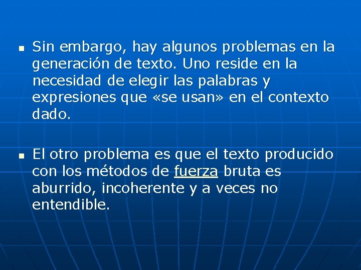 n n Sin embargo, hay algunos problemas en la generación de texto. Uno reside