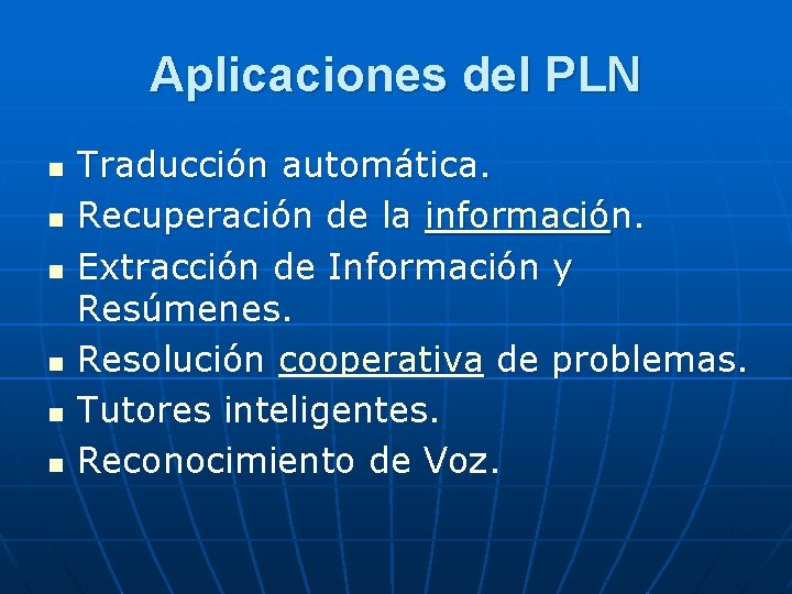 Aplicaciones del PLN n n n Traducción automática. Recuperación de la información. Extracción de