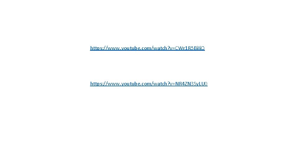 https: //www. youtube. com/watch? v=CWr 1 R 5 Bi. Ij. Q https: //www. youtube.