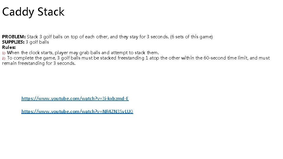 Caddy Stack PROBLEM: Stack 3 golf balls on top of each other, and they