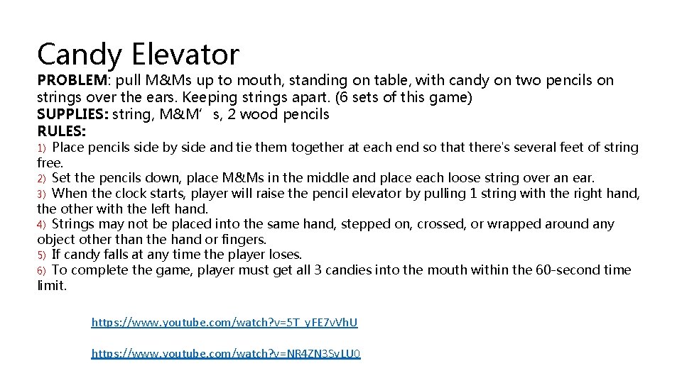 Candy Elevator PROBLEM: pull M&Ms up to mouth, standing on table, with candy on