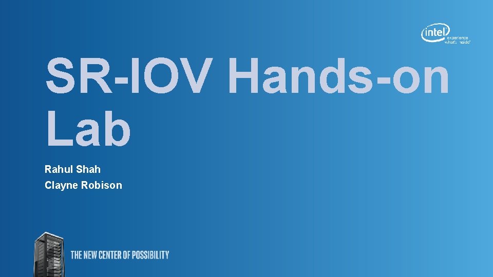 SR-IOV Hands-on Lab Rahul Shah Clayne Robison 