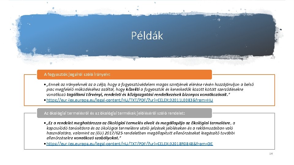 Példák A fogyasztók jogairól szóló irányelv: • „Ennek az irányelvnek az a célja, hogy