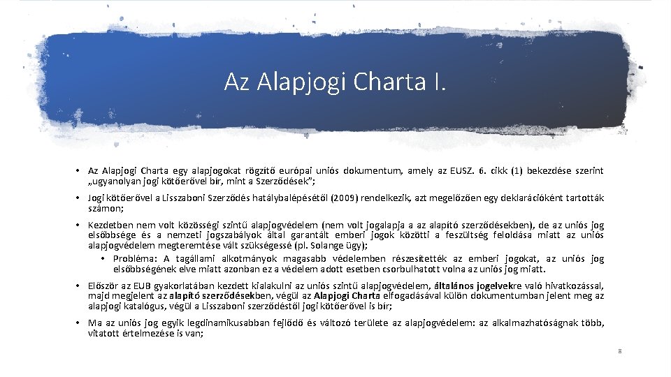 Az Alapjogi Charta I. • Az Alapjogi Charta egy alapjogokat rögzítő európai uniós dokumentum,