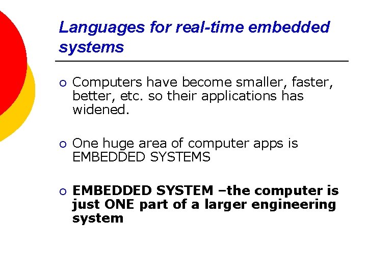 Languages for real-time embedded systems ¡ Computers have become smaller, faster, better, etc. so