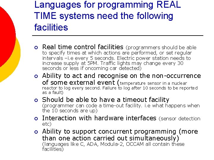 Languages for programming REAL TIME systems need the following facilities ¡ Real time control