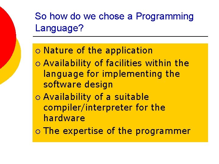 So how do we chose a Programming Language? Nature of the application ¡ Availability