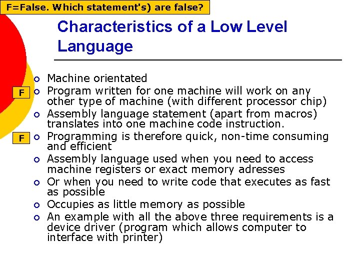 F=False. Which statement's) are false? Characteristics of a Low Level Language ¡ F ¡