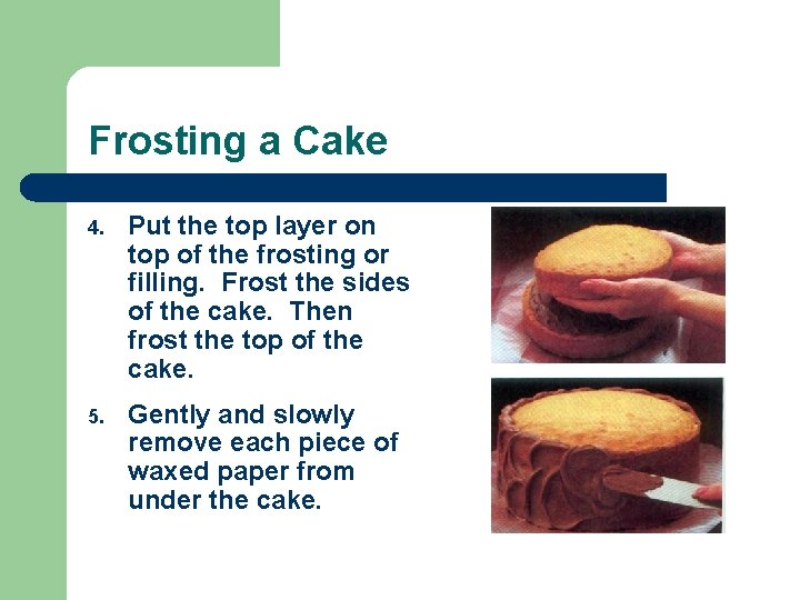 Frosting a Cake 4. Put the top layer on top of the frosting or