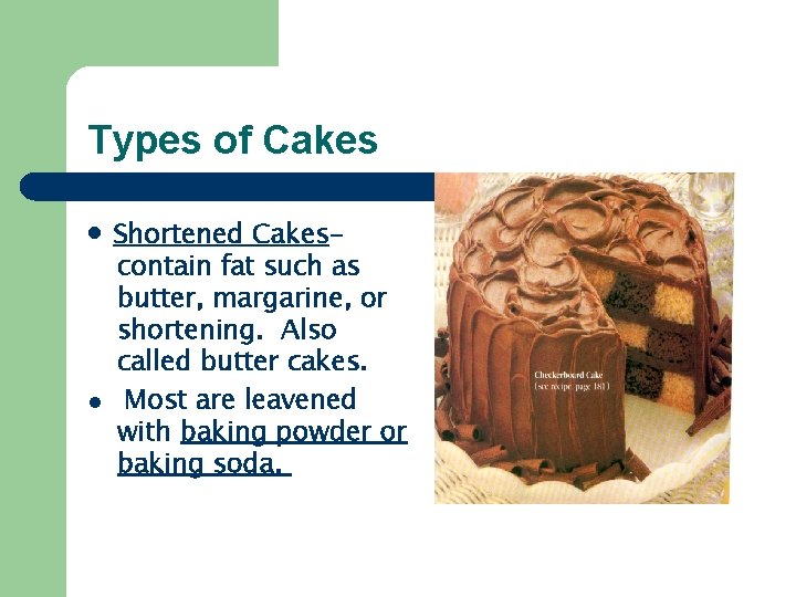 Types of Cakes · Shortened Cakes- l contain fat such as butter, margarine, or