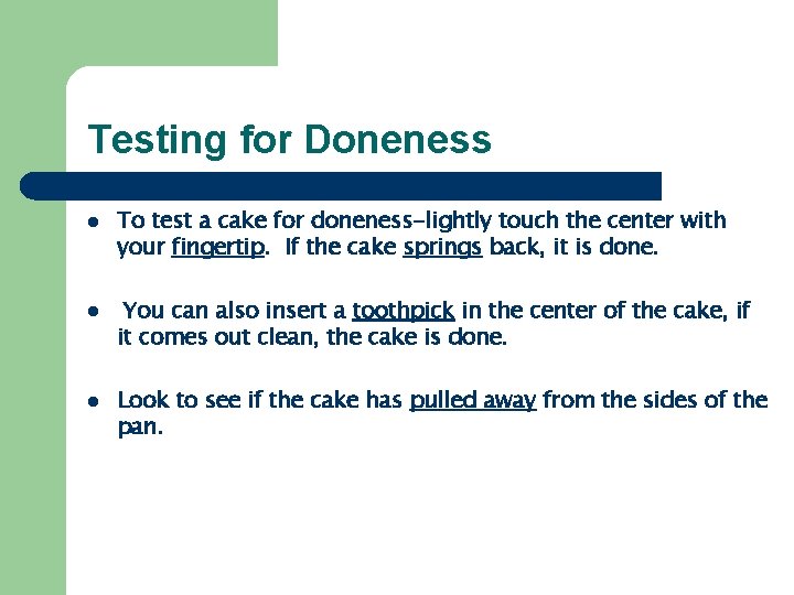 Testing for Doneness l l l To test a cake for doneness-lightly touch the