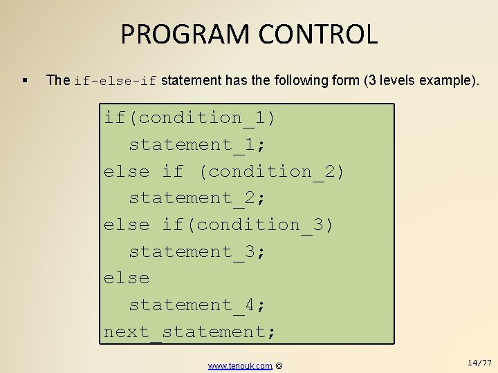 PROGRAM CONTROL The if-else-if statement has the following form (3 levels example). if(condition_1) statement_1;