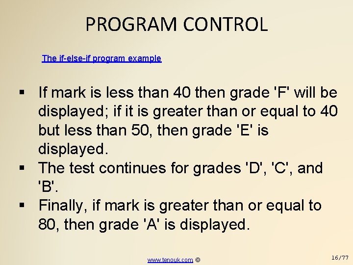 PROGRAM CONTROL The if-else-if program example If mark is less than 40 then grade