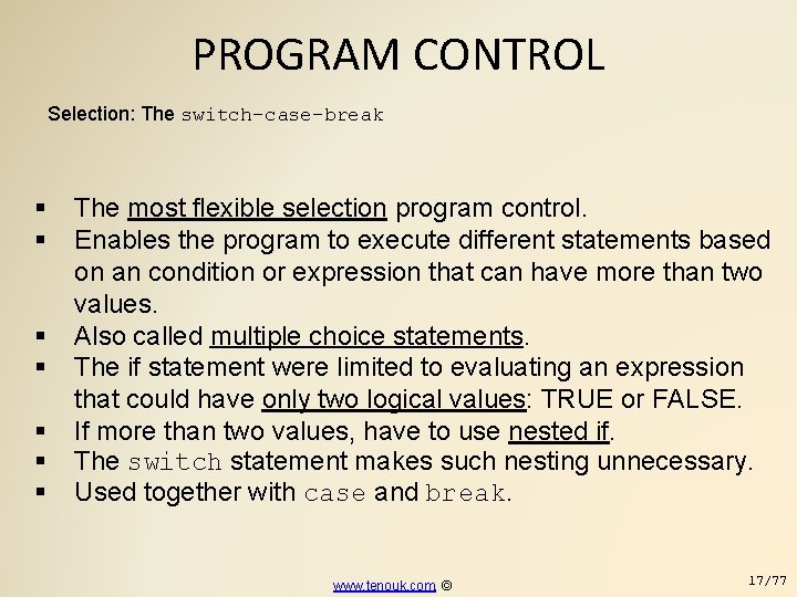 PROGRAM CONTROL Selection: The switch-case-break The most flexible selection program control. Enables the program